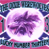 Dixie Werewolves - Lucky Number 13